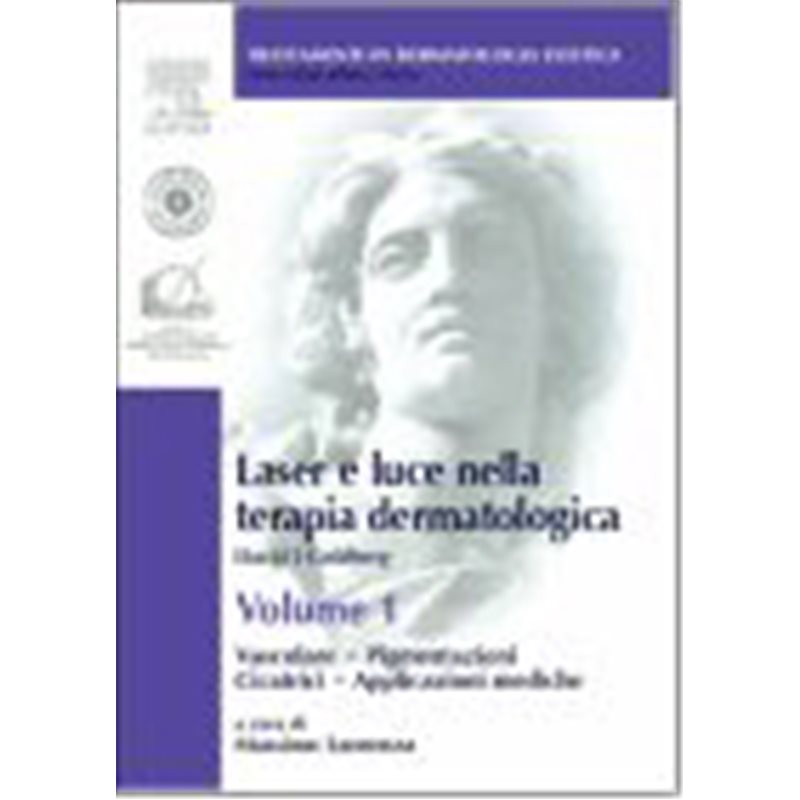 Laser e luce nella terapia dermatologica - Volume 1 VASCOLARE - PIGMENTAZIONI - CICATRICI - APPLICAZIONI MEDICHE